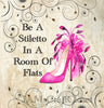 BE A STILETTO IN A ROOM OF FLATS - DIGITAL GRAPHICS  My digital SVG, PNG and JPEG Graphic downloads for the creative crafter are graphic files for those that use the Sublimation or Waterslide techniques - JAMsCraftCloset