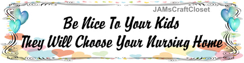 BUMPER STICKER Digital Graphic Sublimation Design SVG-PNG-JPEG Download BE NICE TO YOUR KIDS Crafters Delight - JAMsCraftCloset