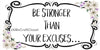 License Vanity Plate Front Plate Clever Funny Custom Plate Car Tag BE STRONGER THAN YOUR EXCUSES Sublimation on Metal Gift Idea - JAMsCraftCloset