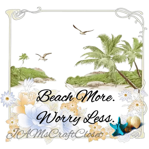 BEACH MORE WORRY LESS - DIGITAL GRAPHICS  My digital SVG, PNG and JPEG Graphic downloads for the creative crafter are graphic files for those that use the Sublimation or Waterslide techniques - JAMsCraftCloset