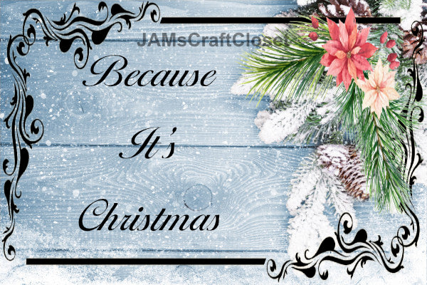 BECAUSE IT IS CHRISTMAS - DIGITAL GRAPHICS  My digital PNG and JPEG Graphic downloads for the creative crafter are graphic files for those that use the Sublimation or Waterslide techniques - JAMsCraftCloset