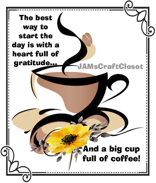 THE BEST WAY TO START THE DAY - DIGITAL GRAPHICS  My digital SVG, PNG and JPEG Graphic downloads for the creative crafter are graphic files for those that use the Sublimation or Waterslide techniques - JAMsCraftCloset