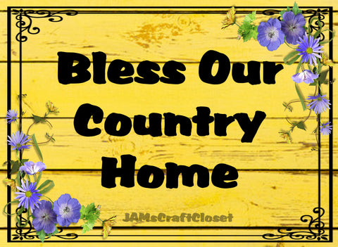 BLESS OUR COUNTRY HOME - DIGITAL GRAPHICS  My digital SVG, PNG and JPEG Graphic downloads for the creative crafter are graphic files for those that use the Sublimation or Waterslide techniques - JAMsCraftCloset