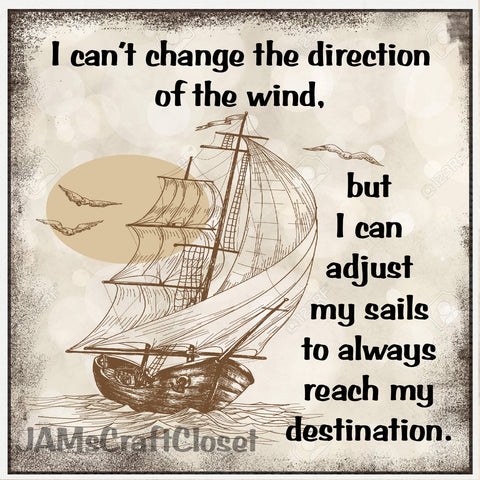 CANT CHANGE THE DIRECTION OF THE WIND - DIGITAL GRAPHICS  My digital SVG, PNG and JPEG Graphic downloads for the creative crafter are graphic files for those that use the Sublimation or Waterslide techniques - JAMsCraftCloset