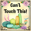 CAN'T TOUCH THIS Cactus Quote - DIGITAL GRAPHICS  My digital SVG, PNG and JPEG Graphic downloads for the creative crafter are graphic files for those that use the Sublimation or Waterslide techniques - JAMsCraftCloset