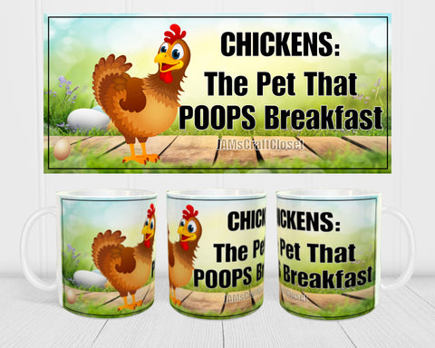 MUG Coffee Full Wrap Sublimation Digital Graphic Design Download CHICKENS THE PET THAT POOPS BREAKFAST SVG-PNG Crafters Delight - Digital Graphic Design - JAMsCraftCloset