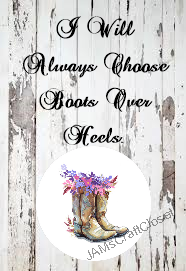 CHOOSE BOOTS OVER HEELS - DIGITAL GRAPHICS  This file contains 4 graphics..  My digital PNG and JPEG Graphic downloads for the creative crafter are graphic files for those that use the Sublimation or Waterslide techniques - JAMsCraftCloset