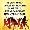 CHOOSE HOW WE DANCE TO THE MUSIC Digital Graphic SVG-PNG-JPEG Download Positive Saying Love Crafters Delight {{ JAMsCraftCloset }}