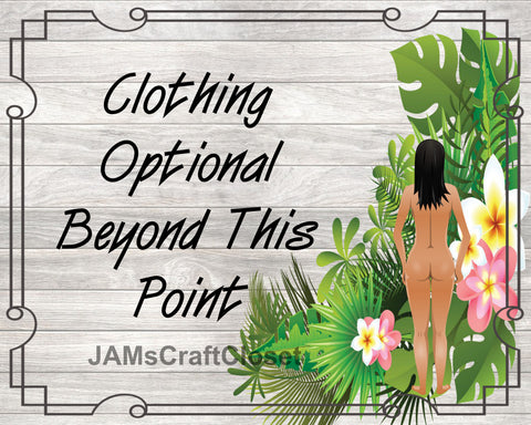 CLOTHING OPTIONAL BEYOND THIS POINT - DIGITAL GRAPHICS  My digital SVG, PNG and JPEG Graphic downloads for the creative crafter are graphic files for those that use the Sublimation or Waterslide techniques - JAMsCraftCloset