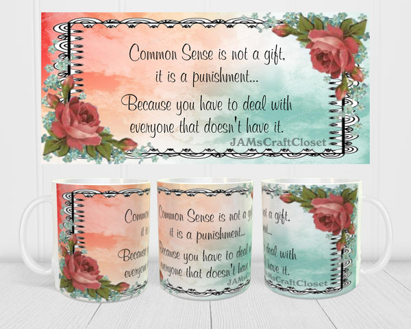 MUG Coffee Full Wrap Sublimation Digital Graphic Design Download COMMON SENSE IS NOT A GIFT SVG-PNG Crafters Delight - JAMsCraftCloset