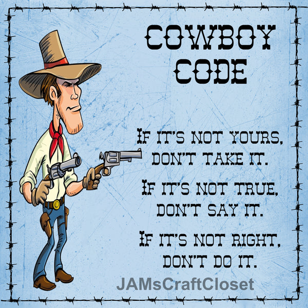 COWBOY CODE Digital Graphic SVG-PNG-JPEG Download Positive Saying Love Crafters Delight - JAMsCraftCloset