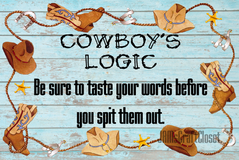 COWBOY LOGIC TASTE YOUR WORDS - DIGITAL GRAPHICS  My digital SVG, PNG and JPEG Graphic downloads for the creative crafter are graphic files for those that use the Sublimation or Waterslide techniques - JAMsCraftCloset