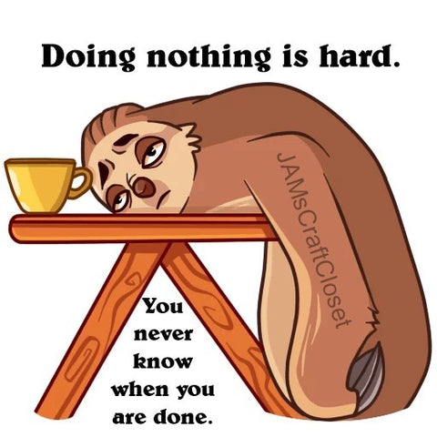 DOING NOTHING IS HARD - DIGITAL GRAPHICS  This file contains 4 graphics...  My digital PNG and JPEG Graphic downloads for the creative crafter are graphic files for those that use the Sublimation or Waterslide techniques - JAMsCraftCloset
