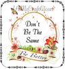 DONT BE THE SAME BE BETTER - DIGITAL GRAPHICS  My digital SVG, PNG and JPEG Graphic downloads for the creative crafter are graphic files for those that use the Sublimation or Waterslide techniques - JAMsCraftCloset