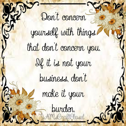 DON'T CONCERN YOURSELF - DIGITAL GRAPHICS  My digital SVG, PNG and JPEG Graphic downloads for the creative crafter are graphic files for those that use the Sublimation or Waterslide techniques - JAMsCraftCloset