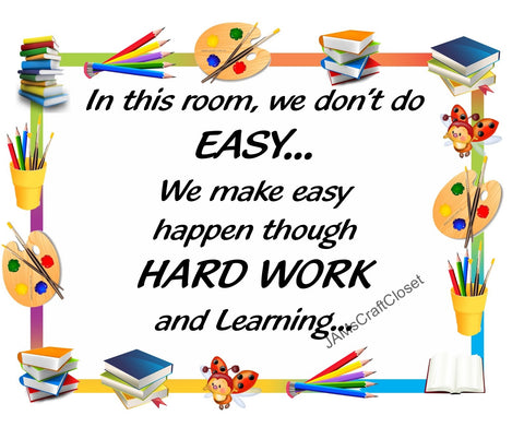 IN THIS CLASSROOM WE DON'T DO EASY - DIGITAL GRAPHICS  This file contains 4 graphics...  My digital PNG and JPEG Graphic downloads for the creative crafter are graphic files for those that use the Sublimation or Waterslide techniques - JAMsCraftCloset