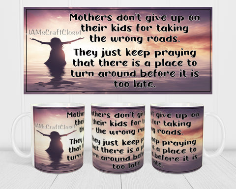 MUG Coffee Full Wrap Sublimation Digital Graphic Design Download DONT GIVE UP ON YOUR KIDS SVG-PNG Crafters Delight- JAMsCraftCloset - Digital Graphic Design