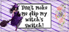 MUG Coffee Full Wrap Sublimation Digital Graphic Design Download DONT MAKE ME FLIP MY WITCH'S SWITCH Halloween SVG-PNG Crafters Delight