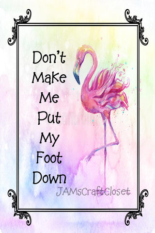 DONT MAKE ME PUT MY FOOT DOWN - DIGITAL GRAPHICS  My digital SVG, PNG and JPEG Graphic downloads for the creative crafter are graphic files for those that use the Sublimation or Waterslide techniques - JAMsCraftCloset