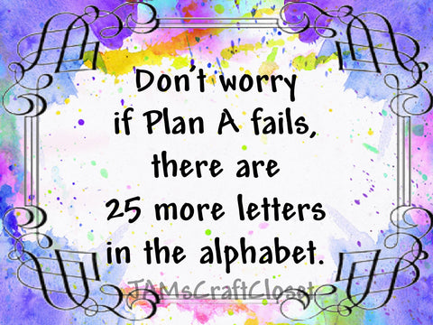DONT WORRY IF PLAN A FAILS - DIGITAL GRAPHICS  My digital SVG, PNG and JPEG Graphic downloads for the creative crafter are graphic files for those that use the Sublimation or Waterslide techniques - JAMsCraftCloset