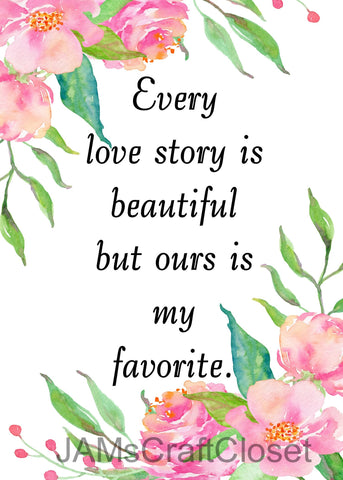 EVERY LOVE STORY - DIGITAL GRAPHICS  This file contains 4 graphics...  My digital PNG and JPEG Graphic downloads for the creative crafter are graphic files for those that use the Sublimation or Waterslide techniques - JAMsCraftCloset