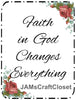 Digital Graphic Design SVG-PNG-JPEG Download FAITH IN GOD CHANGES EVERYTHING Faith Crafters Delight - JAMsCraftCloset