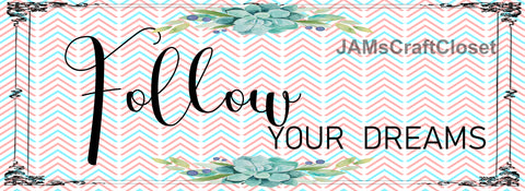 Digital Graphic Design SVG-PNG-JPEG Download FOLLOW YOUR DREAMS Positive Saying Crafters Delight - JAMsCraftCloset