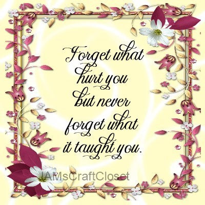 FORGET WHAT HURT YOU - DIGITAL GRAPHICS  This file contains 4 graphics...  My digital PNG and JPEG Graphic downloads for the creative crafter are graphic files for those that use the Sublimation or Waterslide techniques - JAMsCraftCloset