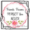 FRIENDS FOREVER FORGET YOU NEVER - DIGITAL GRAPHICS  My digital SVG, PNG and JPEG Graphic downloads for the creative crafter are graphic files for those that use the Sublimation or Waterslide techniques - JAMsCraftCloset