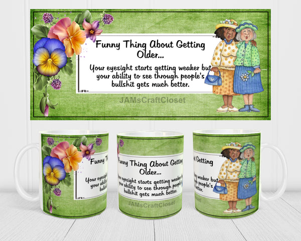 MUG Coffee Full Wrap Sublimation Digital Graphic Design Download FUNNY THING ABOUT GETTING OLDER SVG-PNG Crafters Delight - JAMsCraftCloset
