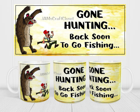MUG Coffee Full Wrap Sublimation Digital Graphic Design Download GONE HUNTING BE BACK TO GO FISHING SVG-PNG Crafters Delight- JAMsCraftCloset - Digital Graphic Design
