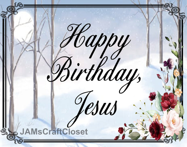 HAPPY BIRTHDAY JESUS - DIGITAL GRAPHICS  My digital PNG and JPEG Graphic downloads for the creative crafter are graphic files for those that use the Sublimation or Waterslide techniques - JAMsCraftCloset