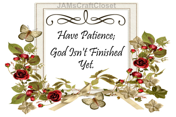 Digital Graphic Design SVG-PNG-JPEG Download HAVE PATIENCE Faith Crafters Delight - JAMsCraftCloset