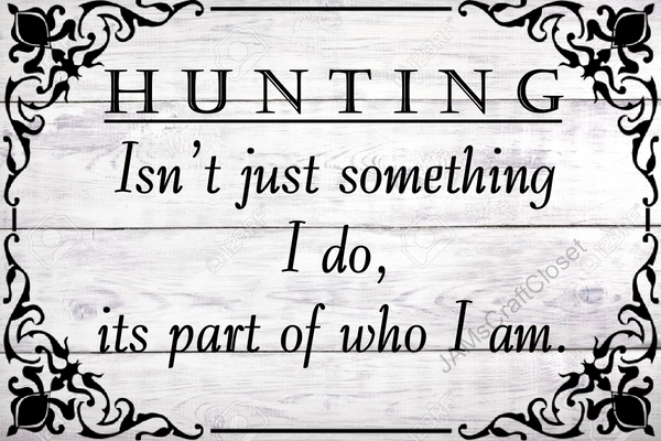 HUNTING IS WHO I AM Digital Graphic SVG-PNG-JPEG Download Crafters Delight {{ JAMsCraftCloset }}