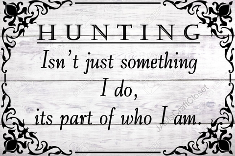 HUNTING IS WHO I AM - DIGITAL GRAPHICS  This file contains 4 graphics...  My digital PNG and JPEG Graphic downloads for the creative crafter are graphic files for those that use the Sublimation or Waterslide techniques - JAMsCraftCloset