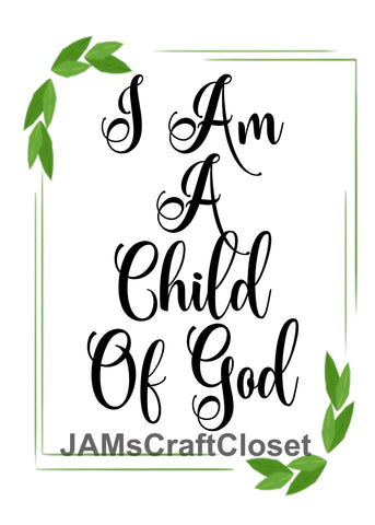 Digital Graphic Design SVG-PNG-JPEG Download I AM A CHILD OF GOD Faith Crafters Delight - JAMsCraftCloset