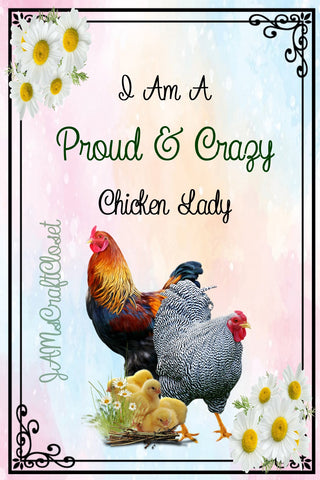 I AM A PROUD AND CRAZY CHICKEN LADY - DIGITAL GRAPHICS  My digital SVG, PNG and JPEG Graphic downloads for the creative crafter are graphic files for those that use the Sublimation or Waterslide techniques - JAMsCraftCloset
