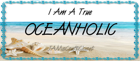 I AM A TRUE OCEANHOLIC - DIGITAL GRAPHICS  My digital SVG, PNG and JPEG Graphic downloads for the creative crafter are graphic files for those that use the Sublimation or Waterslide techniques - JAMsCraftCloset