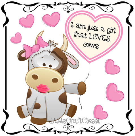 I AM JUST A GIRL THAT LOVES COWS - DIGITAL GRAPHICS  My digital SVG, PNG and JPEG Graphic downloads for the creative crafter are graphic files for those that use the Sublimation or Waterslide techniques - JAMsCraftCloset