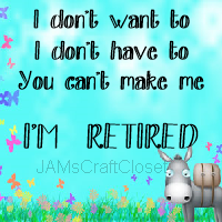 I AM RETIRED 2 - DIGITAL GRAPHICS  This file contains 4 graphics...  My digital PNG and JPEG Graphic downloads for the creative crafter are graphic files for those that use the Sublimation or Waterslide techniques - JAMsCraftCloset