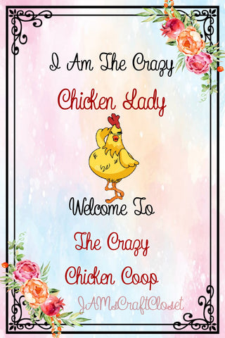 I AM THE CRAZY CHICKEN LADY - DIGITAL GRAPHICS  My digital SVG, PNG and JPEG Graphic downloads for the creative crafter are graphic files for those that use the Sublimation or Waterslide techniques - JAMsCraftCloset