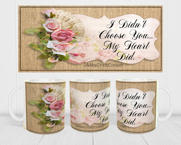 MUG Coffee Full Wrap Sublimation Digital Graphic Design Download I DIDNT CHOOSE YOU MY HEART DID SVG-PNG Valentine Crafters Delight - Digital Graphic Design - JAMsCraftCloset 