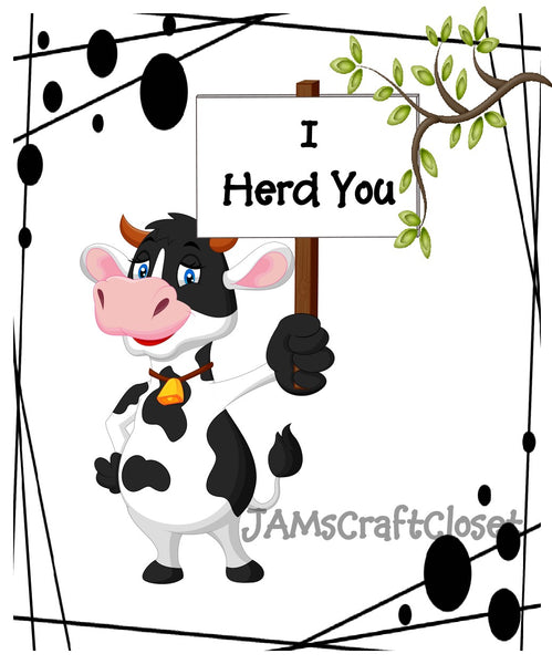 I HERD YOU Digital Graphic SVG-PNG-JPEG Download Positive Saying Love Crafters Delight {{ JAMsCraftCloset }}