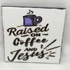 RAISED ON COFFEE AND JESUS Wall Art Ceramic Tile Sign Gift Home Decor Positive Quote Affirmation Handmade Sign Country Farmhouse Gift Campers RV Gift Home and Living Wall Hanging FAITH - JAMsCraftCloset