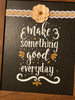 MAKE SOMETHING GOOD EVERY DAY Framed Wall Art Handmade Hand Painted Home Decor Gift Idea -One of a Kind-Unique-Home-Country-Decor-Cottage Chic-Gift - JAMsCraftCloset