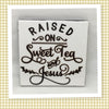 RAISED ON SWEET TEA AND JESUS Wall Art Ceramic Tile Sign Gift Home Decor Positive Quote Affirmation Handmade Sign Country Farmhouse Gift Campers RV Gift Home and Living Wall Hanging FAITH - JAMsCraftCloset