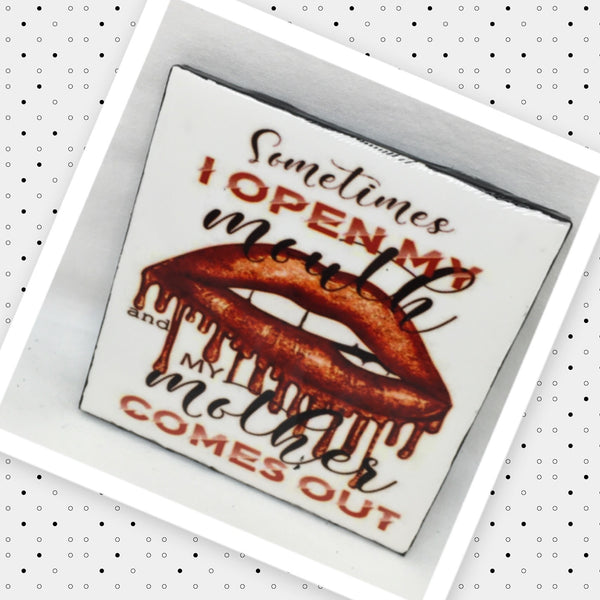 OPEN MOUTH AND MY MOTHER COMES OUT Wall Art Ceramic Tile Sign Gift Home Decor Positive Quote Affirmation Handmade Sign Country Farmhouse Gift Campers RV Gift Home and Living Wall Hanging - JAMsCraftCloset