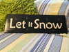 LET IT SNOW Hand Painted Wooden Wall Art Mantel Hearth Shelf Sign Christmas Decor Home Decor Gift Idea - JAMsCraftCloset