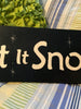 LET IT SNOW Hand Painted Wooden Wall Art Mantel Hearth Shelf Sign Christmas Decor Home Decor Gift Idea - JAMsCraftCloset