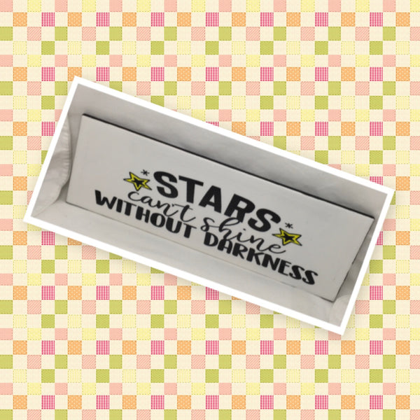 STARS CAN'T SHINE WITHOUT DARKNESS Ceramic Tile Decal Sign Wall Art Wedding Gift Idea Home Country Decor Affirmation Wedding Decor Positive Saying - JAMsCraftCloset